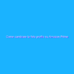 Come cambiare la foto profilo su Amazon Prime Video