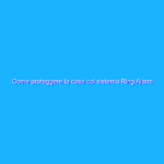 Come proteggere la casa col sistema Ring Alarm
