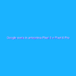 Google svela in anteprima Pixel 6 e Pixel 6 Pro