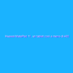 Huawei MatePad 11, un tablet così a meno di 400 euro è un vero affare! La recensione Huawei MatePad 11, un tablet così a meno di 400 euro è un vero affare! La recensione