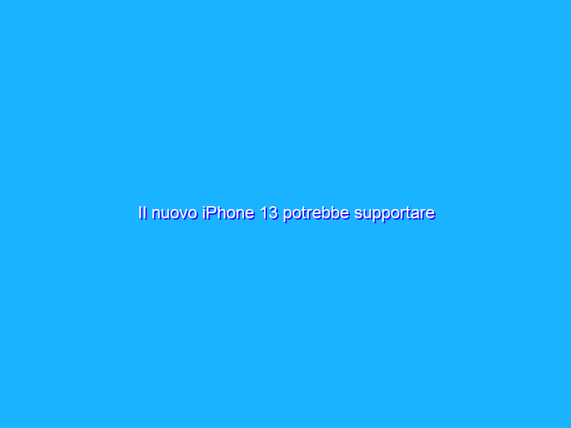 Il nuovo iPhone 13 potrebbe supportare connessioni satellitari 5G