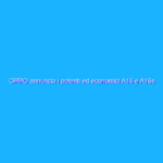 OPPO annuncia i potenti ed economici A16 e A16s OPPO annuncia i potenti ed economici A16 e A16s