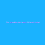 TIM, possibile data breach? Rubati i dati di alcuni utenti TIM, possibile data breach? Rubati i dati di alcuni utenti