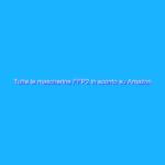Tutte le mascherine FFP2 in sconto su Amazon Tutte le mascherine FFP2 in sconto su Amazon