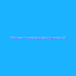 Windows 11 verrà rilasciato il prossimo 20 ottobre?