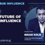 Inside B2B Influence: Brian Solis of Salesforce on the Future of Influence in B2B Marketing Inside B2B Influence: Brian Solis of Salesforce on the Future of Influence in B2B Marketing
