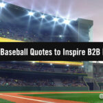 Fuel Your Passion for B2B Marketing with These Famous Baseball Quotes Fuel Your Passion for B2B Marketing with These Famous Baseball Quotes