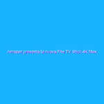 Amazon presenta la nuova Fire TV Stick 4K Max Amazon presenta la nuova Fire TV Stick 4K Max