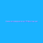 Come sincronizzare le luci Philips Hue con l’intrattenimento domestico Come sincronizzare le luci Philips Hue con l’intrattenimento domestico