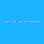 Discover Dubai’s Culture & Heritage with Google Arts & Culture