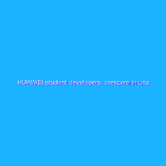 HUAWEI student developers: crescere in una community di sviluppatori