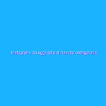 Instagram, da oggi data di nascita obbligatoria nel profilo