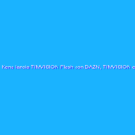 Kena lancia TIMVISION Flash con DAZN, TIMVISION e Infinity+