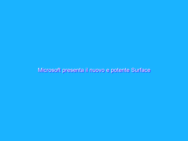 Microsoft presenta il nuovo e potente Surface Laptop Studio