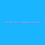 Microsoft “saluta” il sistema delle password per l’autenticazione