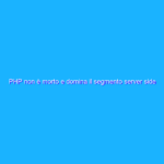 PHP non è morto e domina il segmento server side