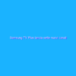 Samsung TV Plus lancia sette nuovi canali gratuiti in Italia