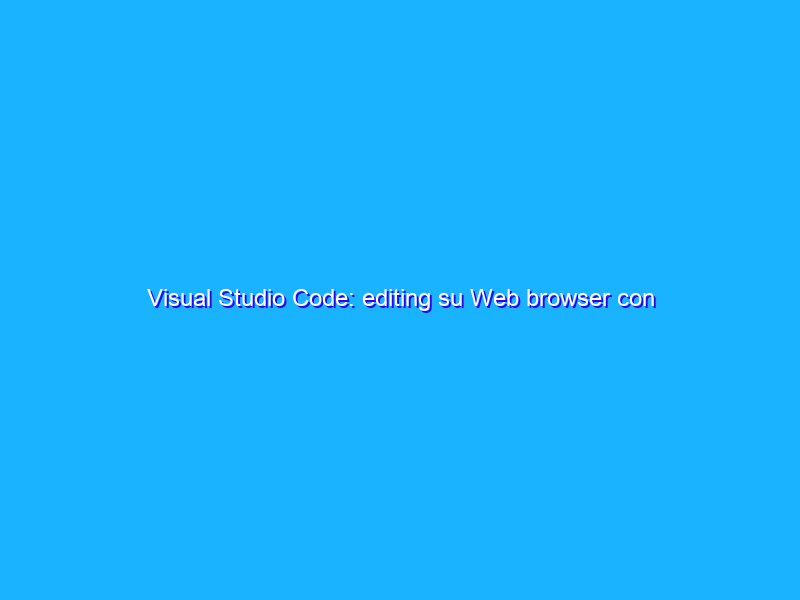 Visual Studio Code: editing su Web browser con Python