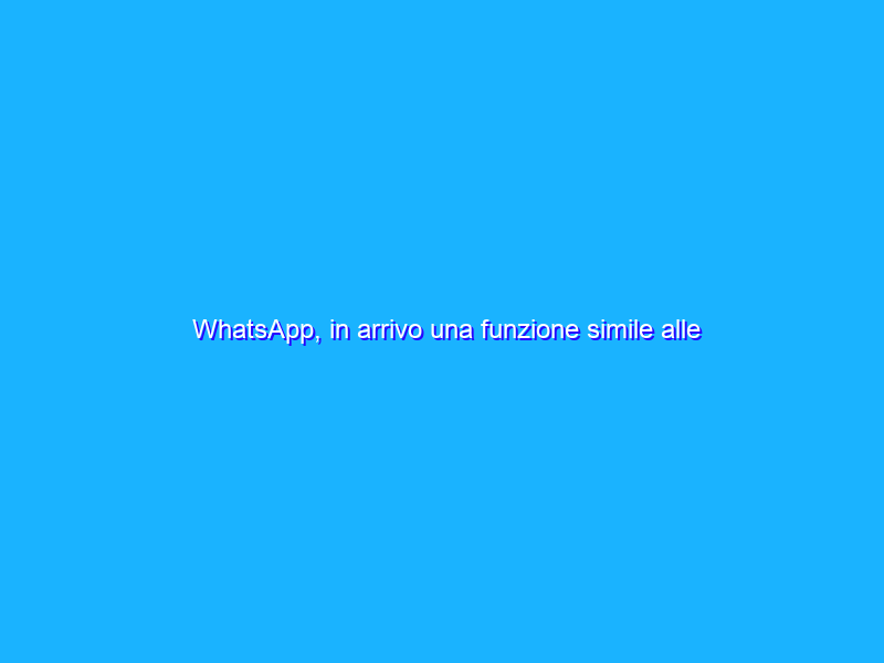 WhatsApp, in arrivo una funzione simile alle Pagine Gialle