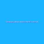 Celebrating Black History Month in the UK