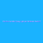 Che fine ha fatto Dying Light per Nintendo Switch?