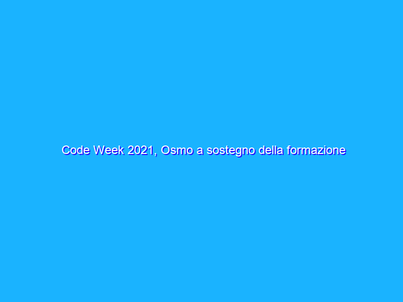 Code Week 2021, Osmo a sostegno della formazione STEM