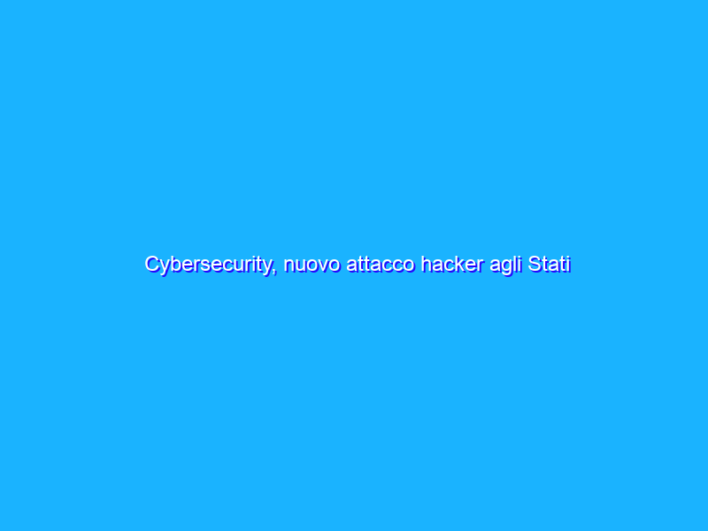 Cybersecurity, nuovo attacco hacker agli Stati Uniti