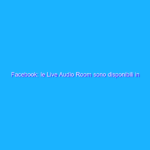 Facebook: le Live Audio Room sono disponibili in tutto il mondo