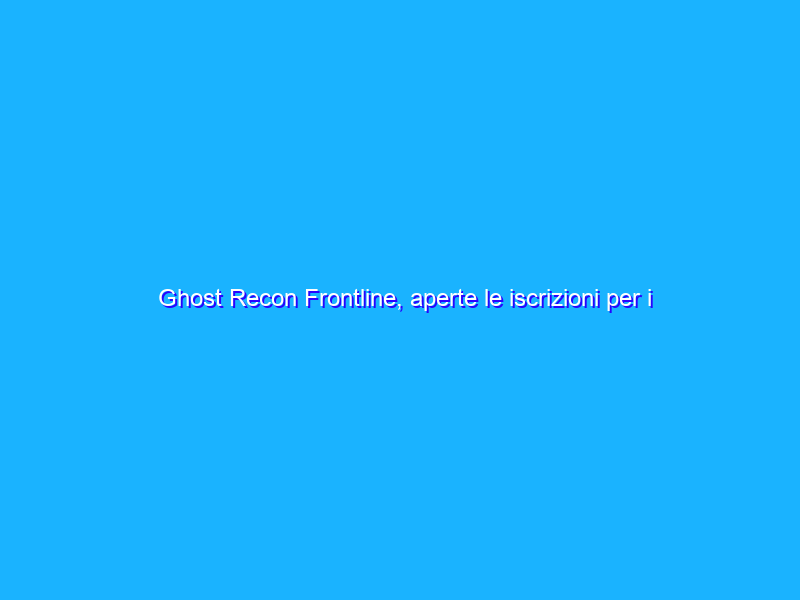 Ghost Recon Frontline, aperte le iscrizioni per i closed test