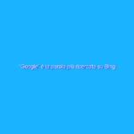 “Google” è la parola più ricercata su Bing (secondo Google)