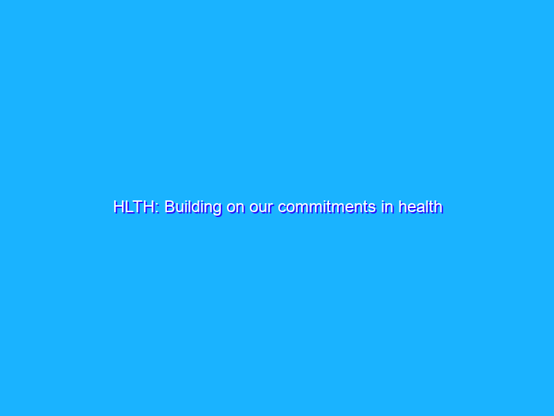 HLTH: Building on our commitments in health