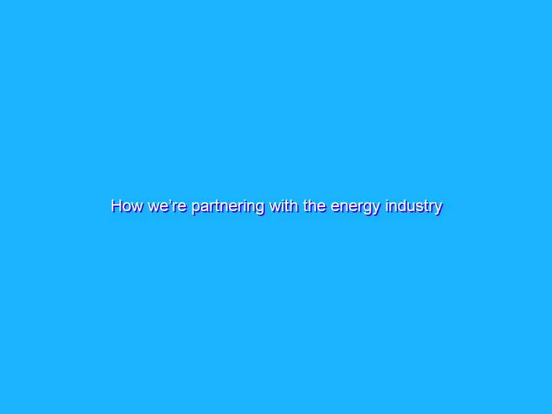 How we’re partnering with the energy industry on Nest Renew