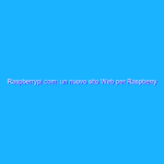 Raspberrypi.com: un nuovo sito Web per Raspberry Pi