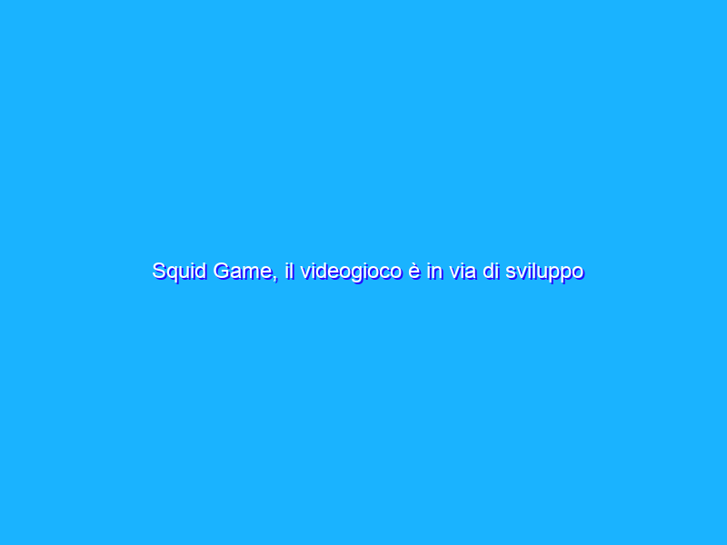 Squid Game, il videogioco è in via di sviluppo