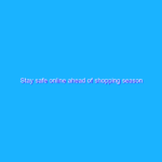 Stay safe online ahead of shopping season