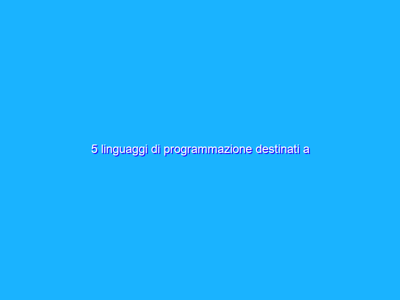 5 linguaggi di programmazione destinati a scomparire