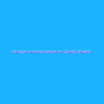 Amazon presenta Smart Air Quality Monitor Amazon presenta Smart Air Quality Monitor