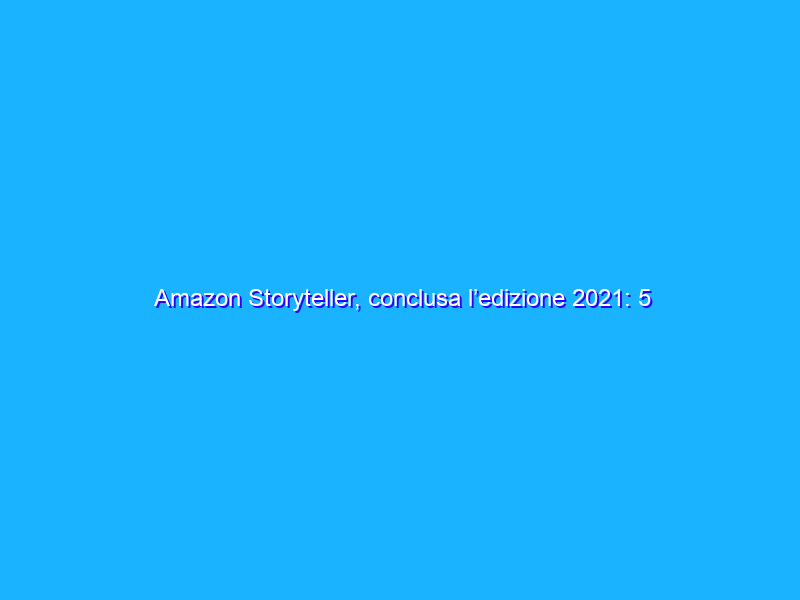 Amazon Storyteller, conclusa l’edizione 2021: 5 i finalisti
