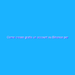 Come creare gratis un account su Binance per acquistare criptovalute Come creare gratis un account su Binance per acquistare criptovalute
