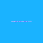 Google Play’s Best of 2021
