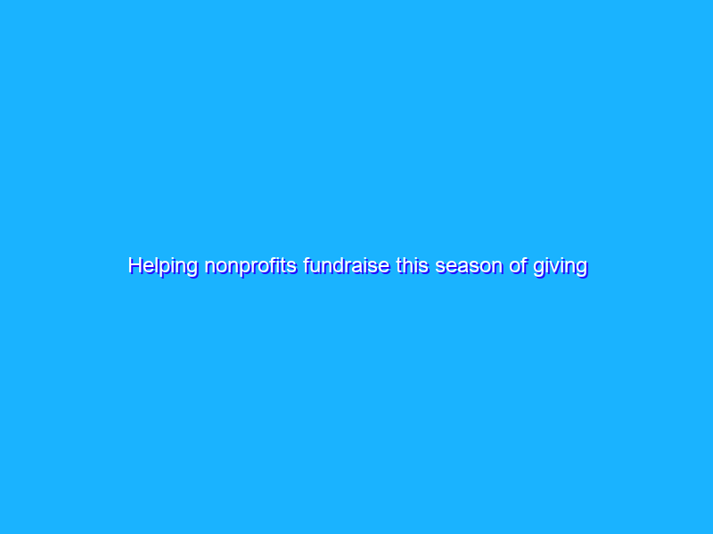 Helping nonprofits fundraise this season of giving