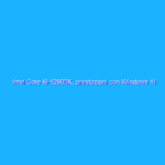 Intel Core i9-12900K, prestazioni con Windows 11 e Windows 10 a confronto
