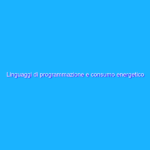 Linguaggi di programmazione e consumo energetico