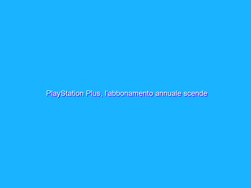 PlayStation Plus, l’abbonamento annuale scende del 33% per il Black Friday