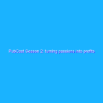 PubCast Season 2: turning passions into profits PubCast Season 2: turning passions into profits
