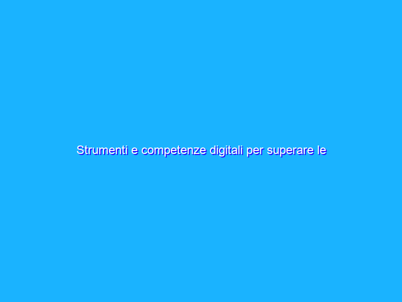 Strumenti e competenze digitali per superare le disuguaglianze e per crescere