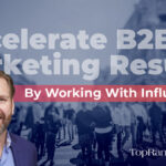 Persistent Power: Accelerate B2B Marketing Results by Working With Influencers in 2022