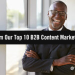 Best of B2B Marketing: Learn & Refine With Insight From Our Top 10 Content Marketing Posts
