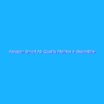 Amazon Smart Air Quality Monitor è disponibile in Italia