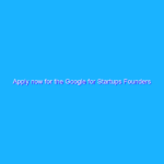 Apply now for the Google for Startups Founders Academy